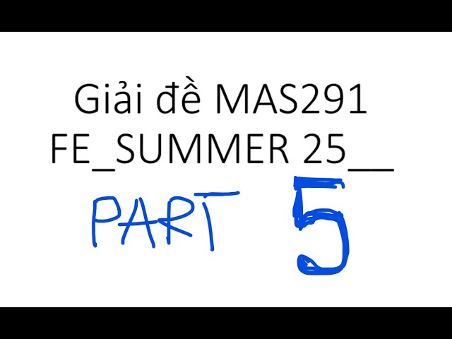 Giải đề thi FE Mas291 Summer 2025 FPTU - Part 5 | Teacher Anh FPT