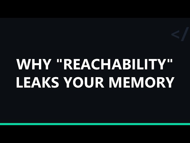 Why "reachability" leaks your memory