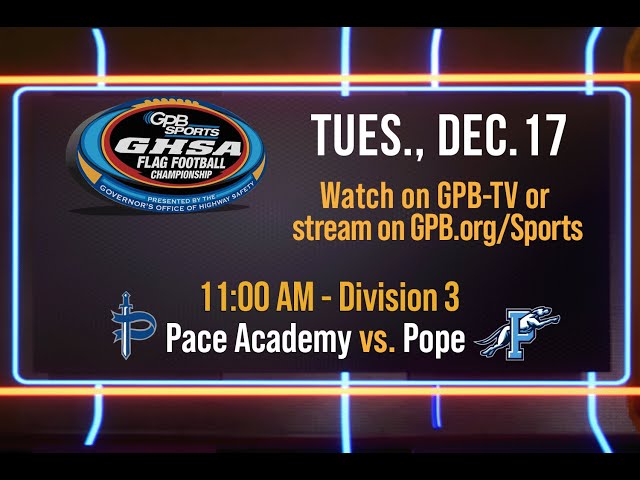 2024 GHSA Flag Football Division 3 Championship: Pace Academy vs. Pope