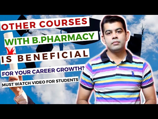 Is Pursuing Other Courses Along With B.Pharmacy Beneficial for Your Career Growth?