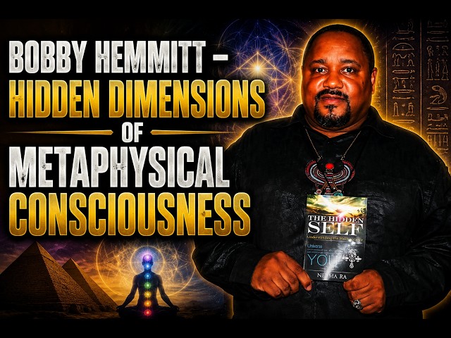 Bobby Hemmitt || Hidden Dimensions of Metaphysical Consciousness