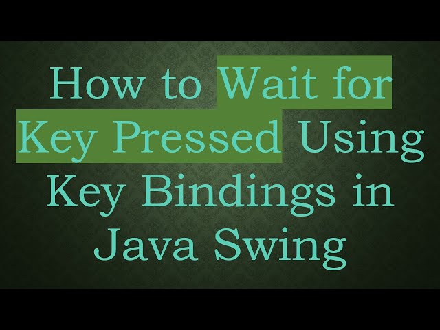 How to Wait for Key Pressed Using Key Bindings in Java Swing