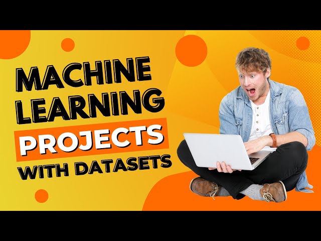 10 BEST MACHINE LEARNING PROJECTS WITH DATASETS