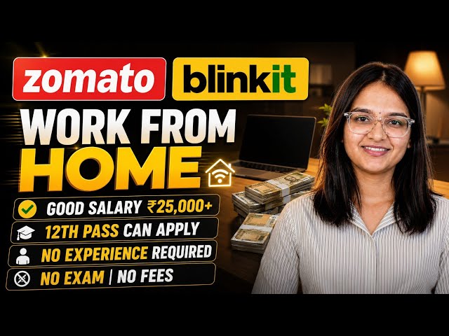 🔥Blinkit & Zomato Work From Home 2026 | Remote Jobs | No Fees | No Experience, All can Apply