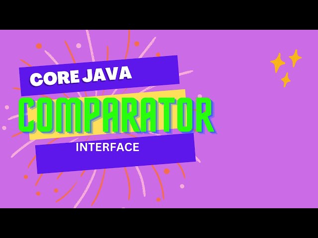 Comparator Interface in Java | Core Java tutorials