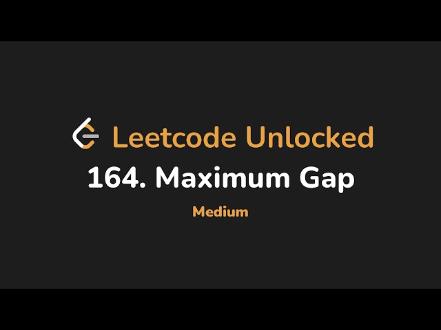 164. Maximum Gap | Leetcode Unlocked - Python