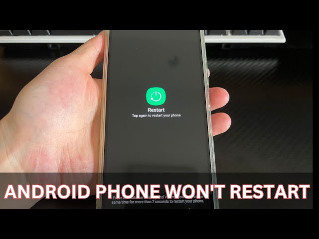 Android Phone Won't Restart? 9 Methods to Fix Android Not Restarting Properly