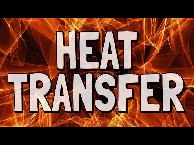 Heat Transfer and Thermal Energy