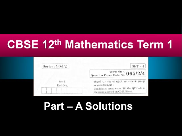 CBSE Class 12th | Mathematics Term 1 2021 | Part-A Solutions