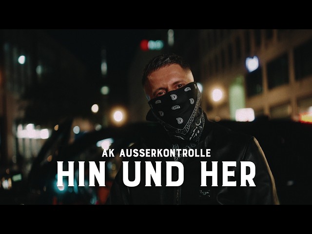 AK AUSSERKONTROLLE - HIN UND HER (prod. by Mikky Juic) [Official Video]