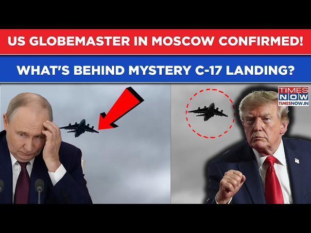 US Air Force Globemaster In Moscow: C-17 Mystery Sparks Trump-Putin Speculations| Ukraine Watches?