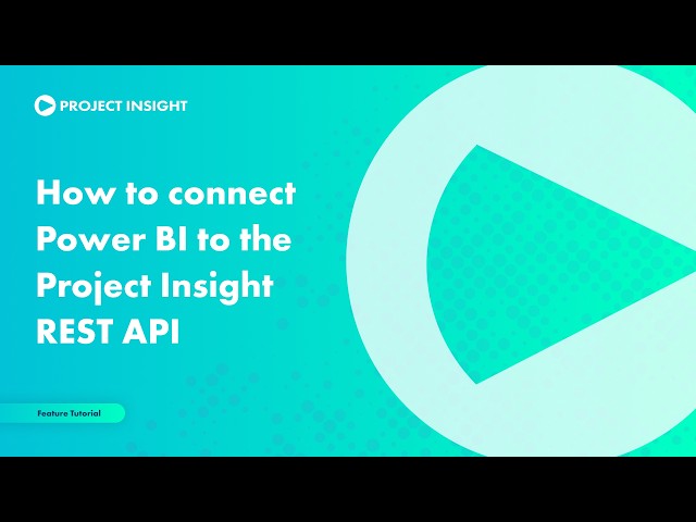 How to Connect Power BI to the Project Insight REST API