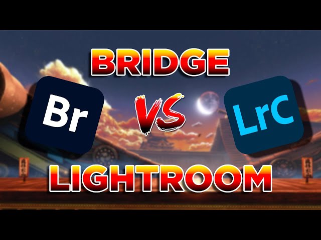 Adobe Bridge vs Lightroom Classic