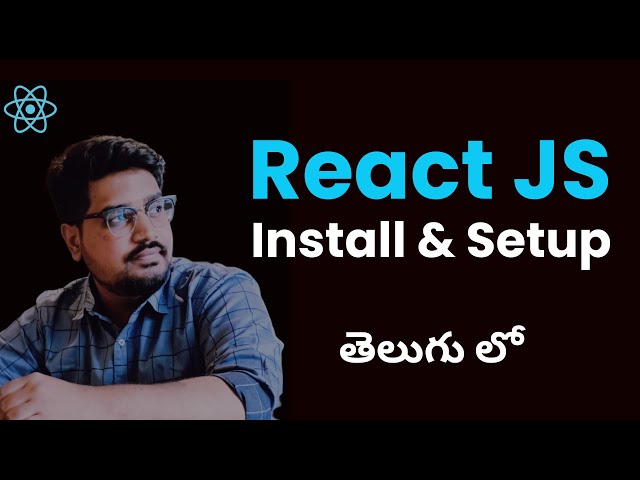 React JS Installation and Setup  in Telugu | How to Install and Setup React JS app in Local Machine
