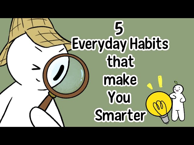 5 Daily Habits That Will Make You Smarter