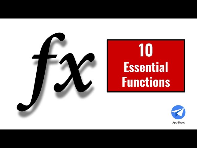 10 Essential AppSheet Functions