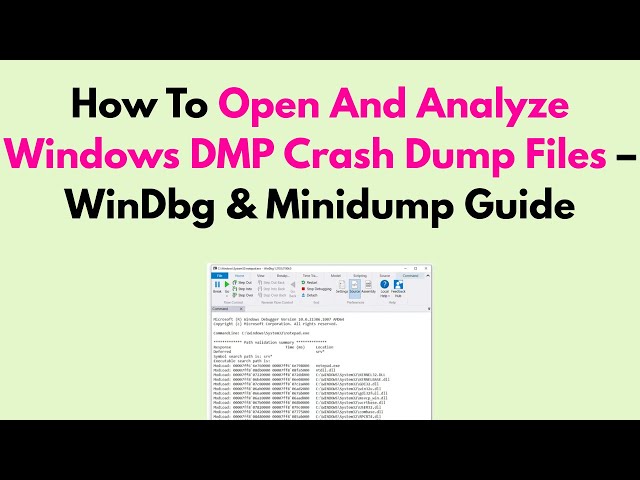 How To Open And Analyze Windows DMP Crash Dump Files – WinDbg & Minidump Guide