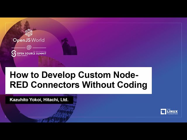 How to Develop Custom Node-RED Connectors Without Coding - Kazuhito Yokoi, Hitachi, Ltd.