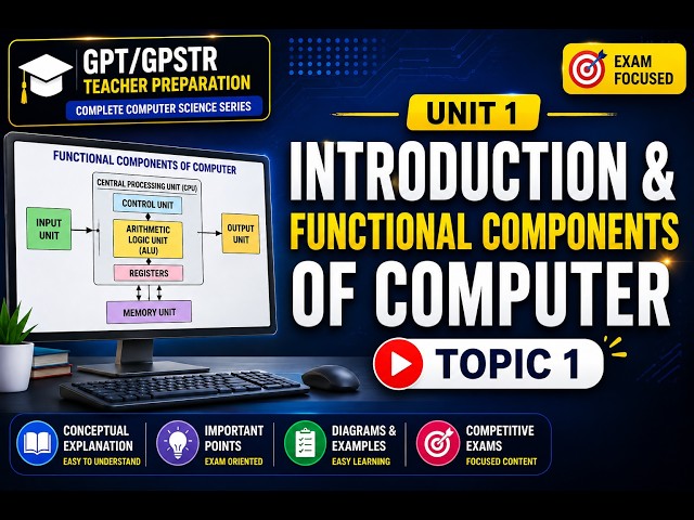 Introduction & Functional Components of Computer | GPT/GPSTR Computer Teacher 2026 Preparation