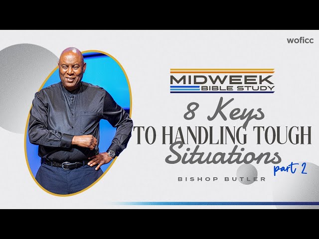 8 Keys to Handling Tough Situations (part 2) // Midweek Bible Study // Bishop Butler
