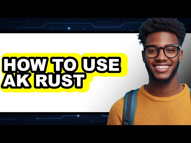 How to Use Ak Rust (only Way)