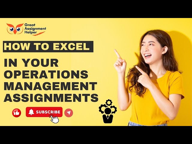 How to Excel in Your Operations Management Assignments