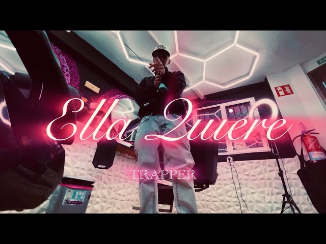 ELLA QUIERE - Trapper (Video Oficial) 