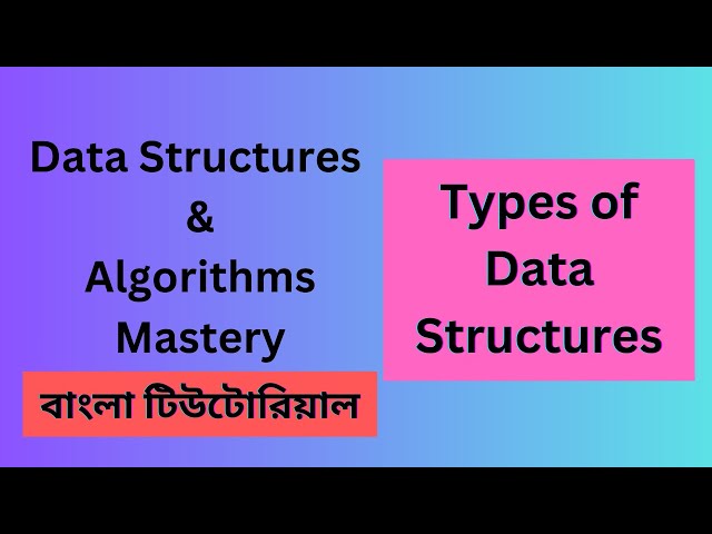 Types of Data Structures | Data Structure and Algorithm | Bangla Tutorial