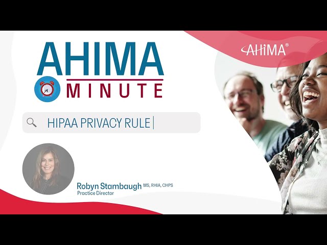 AHIMA Minute #3 - HIPAA PRIVACY RULE
