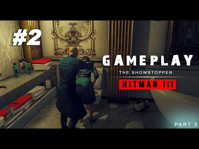 Hitman III | The Showstopper Gameplay