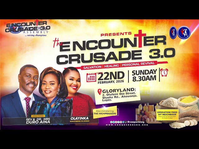 THE ENCOUNTER CRUSADE 3.0 | SUN. 22ND FEB 2026 | LIVE BROADCAST