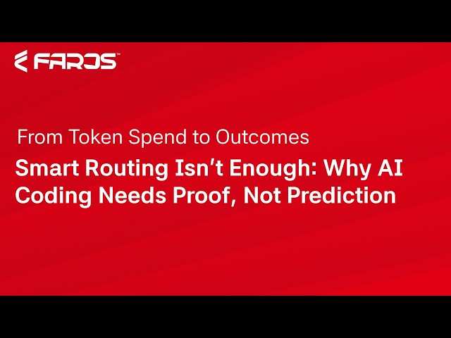 From Token Spend to Outcomes:  Smart Routing Isn't Enough. Why AI Coding Needs Proof, Not Prediction