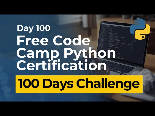 Free Code Camp Python Certification - Day 100