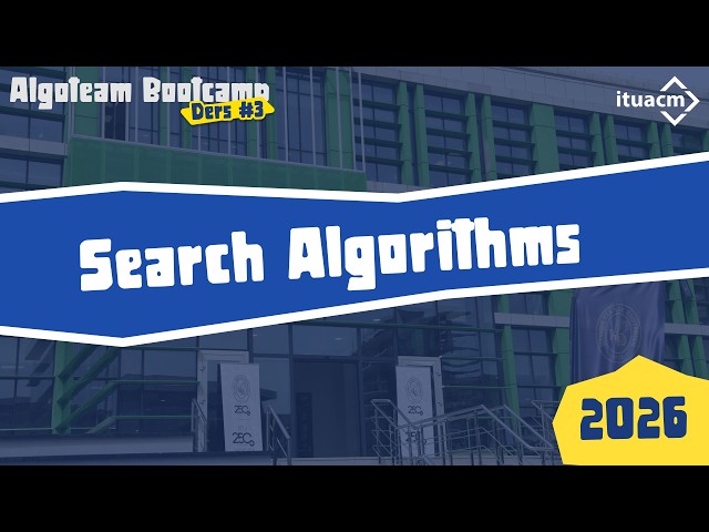 ITU ACM | Algoteam 2026 Bootcamp Lesson 3 - Search Algorithms