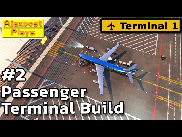 Terminal One: Big Expansion, Adding Passenger Services: Lets Play