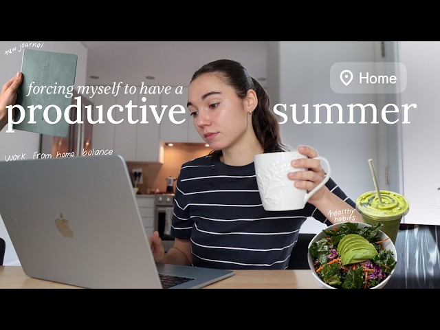 forcing myself to have a productive summer (& how you can too)
