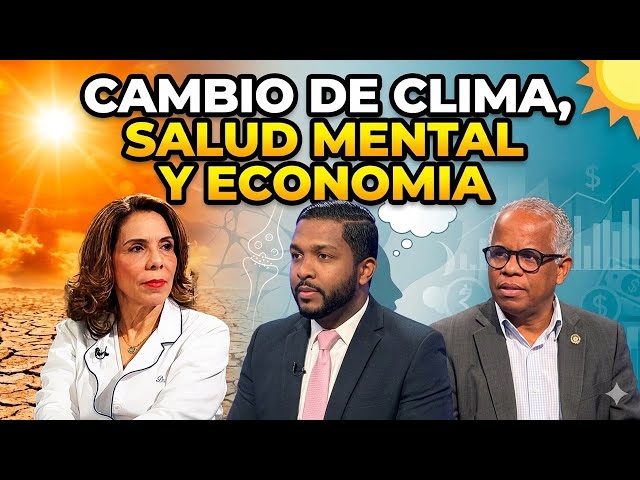 CAMBIO DE CLIMA, SALUD MENTAL Y ECONOMÍA - SEGURIDAD Y DEFENSA HOY