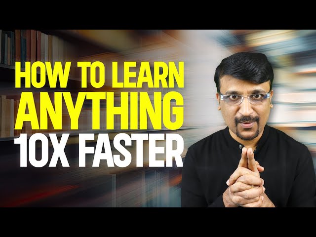 How to Learn anything 10X Faster