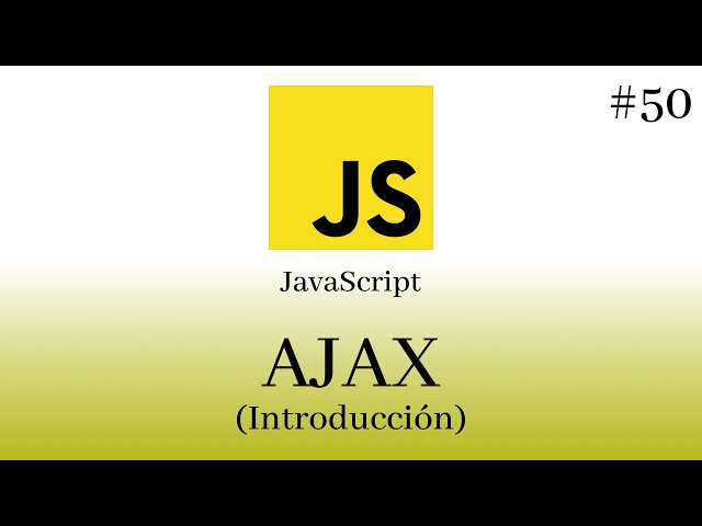JavaScript Desde Cero - #50 AJAX (Introducción)