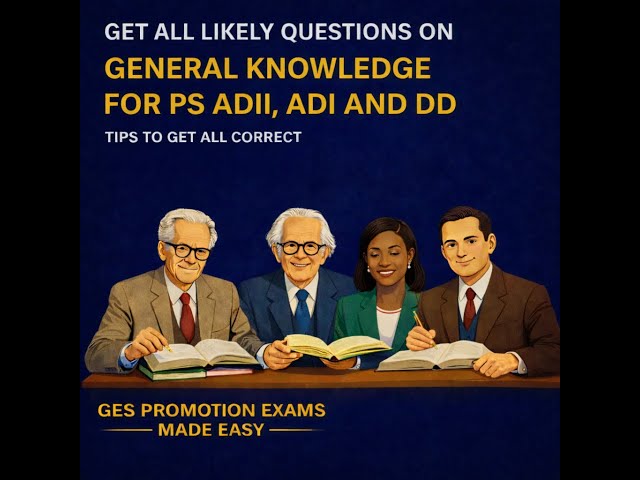 ALL LIKELY QUESTIONS ON GENERAL KNOWLEDGE FOR PS, ADII, ADI AND DD