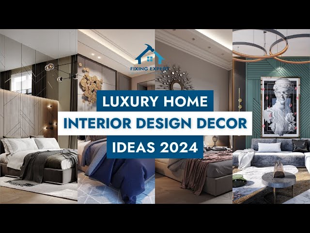 Luxury Home Interior Design Decor Ideas 2024 | Top 6 Styling Tips For Luxury Homes