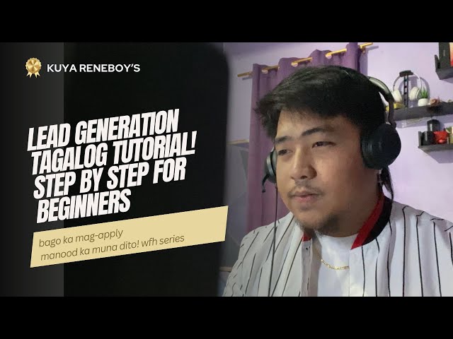 LEAD GENERATION TAGALOG TUTORIAL - WFH TIPS FROM KUYA RENEBOY