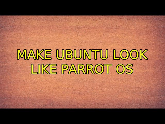 Make Ubuntu look like Parrot os