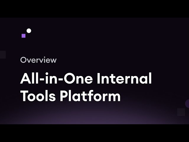 Internal Overview: All in one platform for internal tools