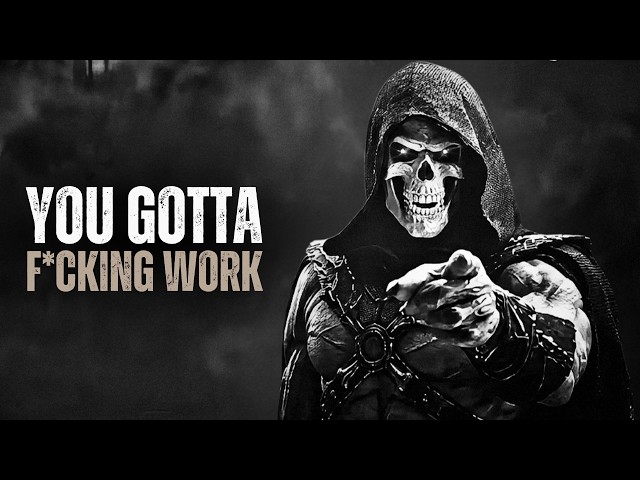 YOU GOTTA F*CKING WORK - Motivational Speech