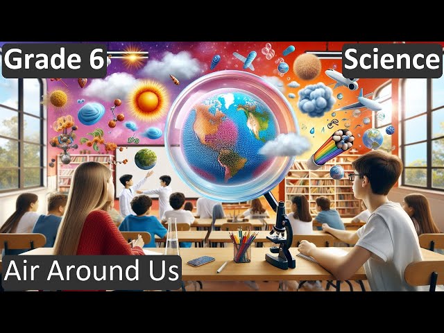 Grade 6 | Science | Air Around Us | Free Tutorial | CBSE | ICSE | State Board