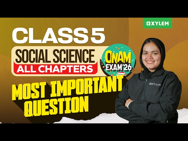 Class 5 Social Science | All Chapters | Most Important Questions | Onam Exam 2026 | Xylem Class 5