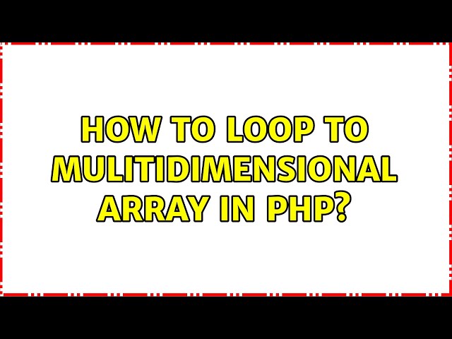How to loop to mulitidimensional array in php?
