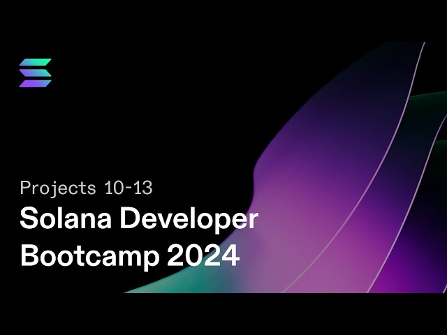 Solana Developer Bootcamp 2024 - Learn Blockchain and Full Stack Web3 Development - Projects 10-13