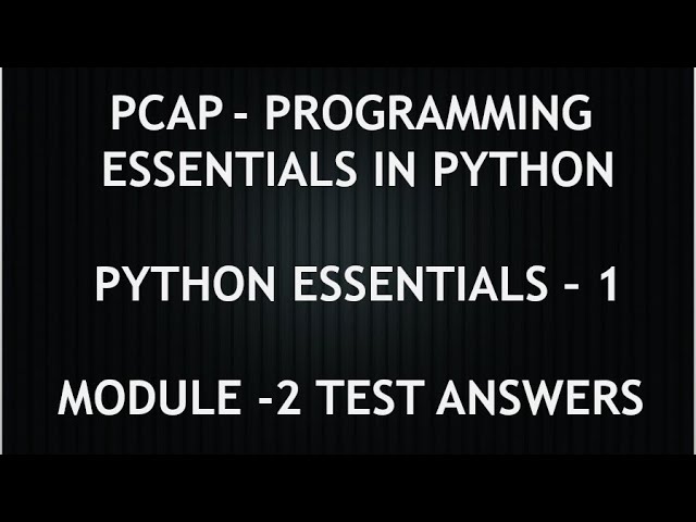 PCAP - PROGRAMMING ESSENTIALS IN PYTHON || PYTHON ESSENTIALS - 1 || MODULE - 2 TEST ANSWERS || CISCO
